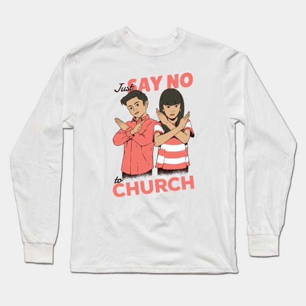 Just Say No to Church Long Sleeve T-Shirt by SLAG_Creative
